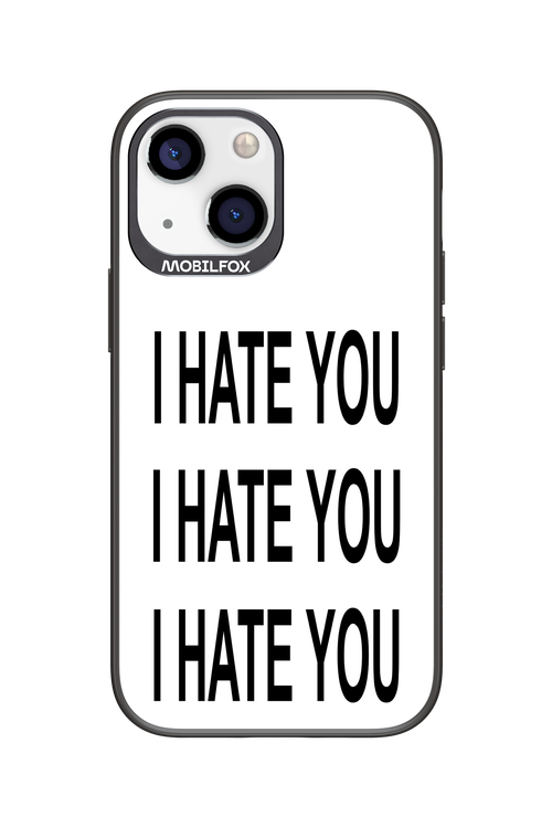 I HATE YOU 2.0 - Apple iPhone 13 Mini
