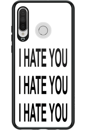 I HATE YOU - Huawei P30 Lite