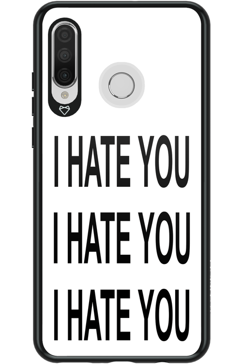 I HATE YOU - Huawei P30 Lite
