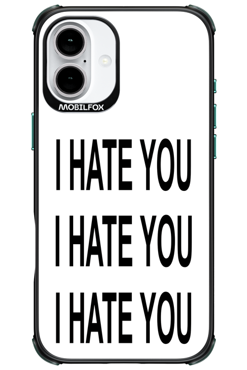 I HATE YOU 2.0 - Apple iPhone 16 Plus