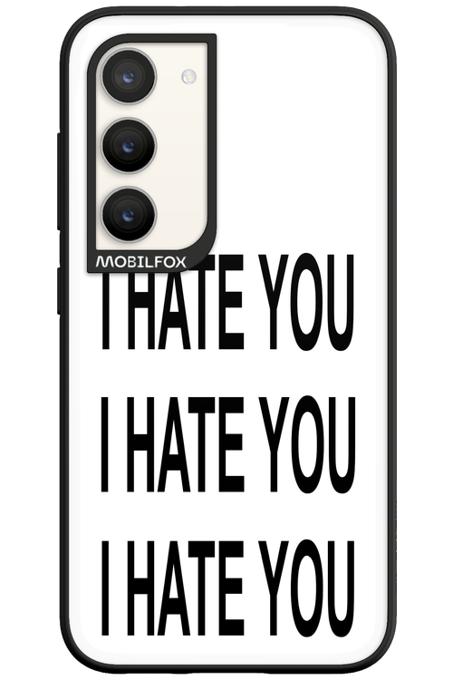 I HATE YOU 2.0 - Samsung Galaxy S23
