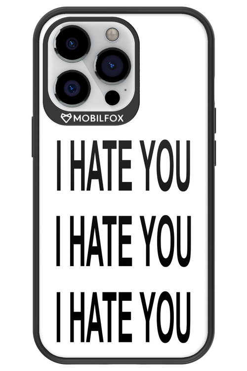 I HATE YOU 2.0 - Apple iPhone 13 Pro