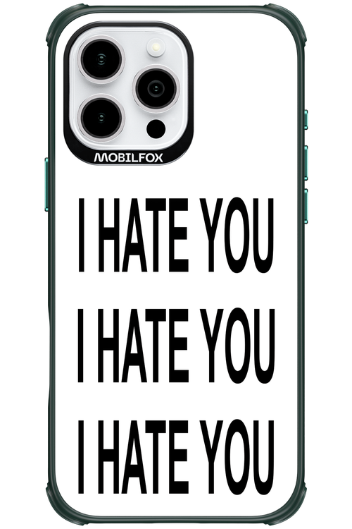 I HATE YOU 2.0 - Apple iPhone 16 Pro Max