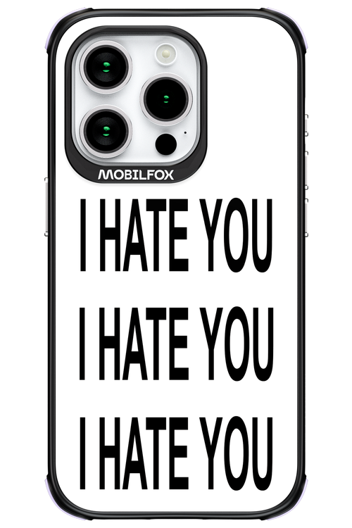 I HATE YOU 2.0 - Apple iPhone 15 Pro