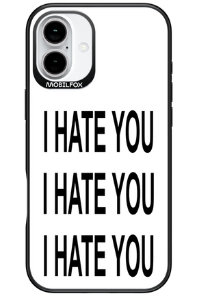 I HATE YOU 2.0 - Apple iPhone 16 Plus