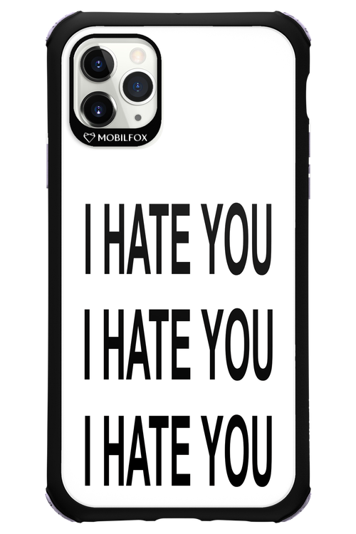 I HATE YOU 2.0 - Apple iPhone 11 Pro Max