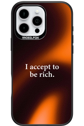 I accept to be rich - Apple iPhone 16 Pro Max