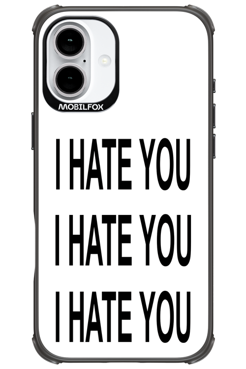I HATE YOU 2.0 - Apple iPhone 16 Plus