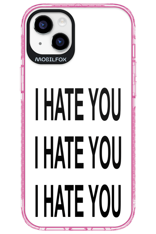 I HATE YOU - Apple iPhone 14 Plus