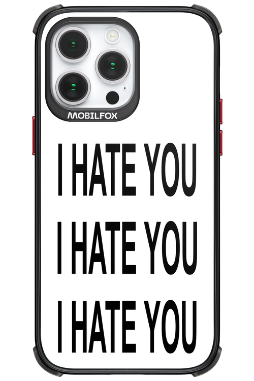 I HATE YOU 2.0 - Apple iPhone 14 Pro Max
