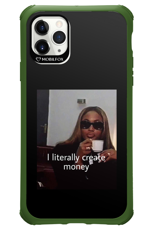 I literally create money - Apple iPhone 11 Pro Max