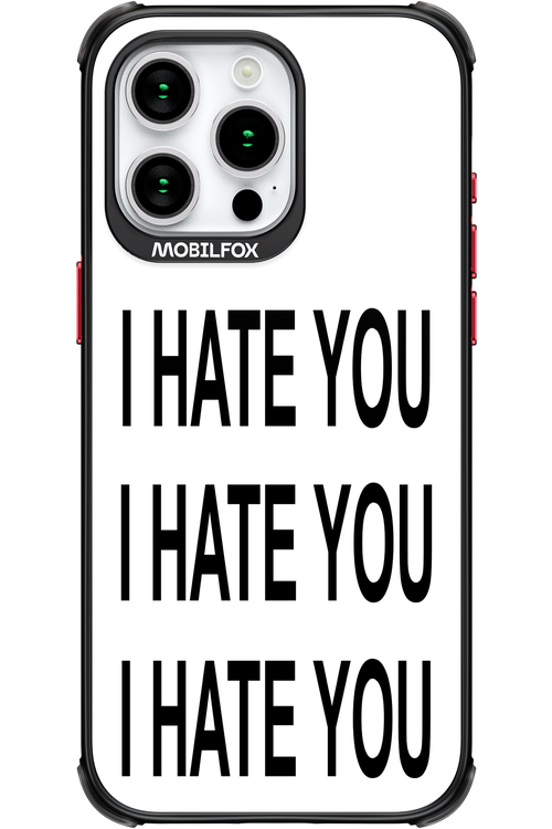 I HATE YOU 2.0 - Apple iPhone 15 Pro Max