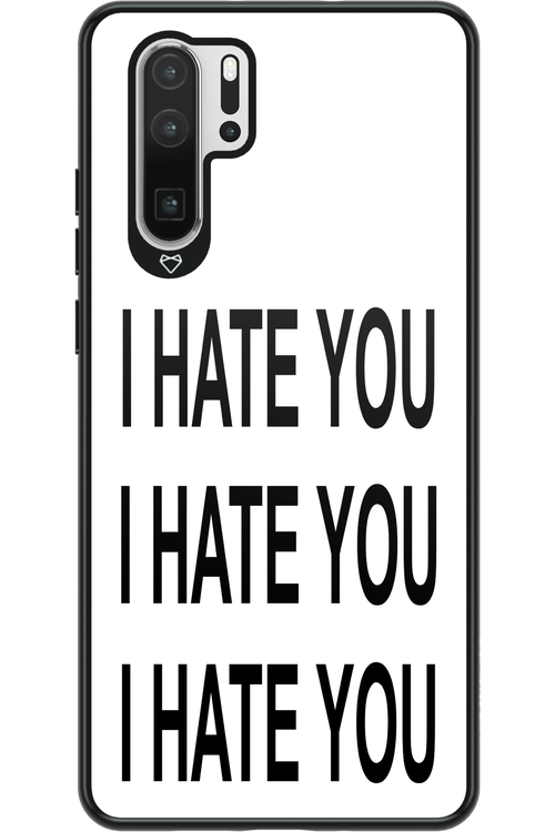 I HATE YOU 2.0 - Huawei P30 Pro