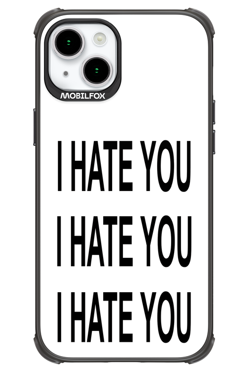 I HATE YOU - Apple iPhone 15 Plus