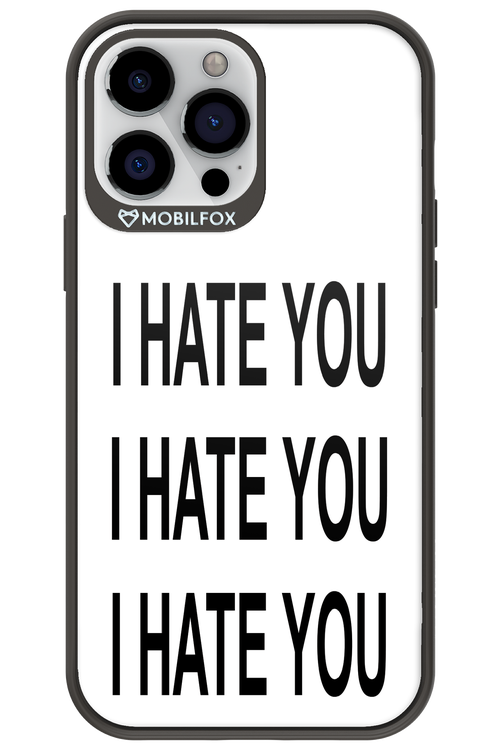 I HATE YOU 2.0 - Apple iPhone 13 Pro Max
