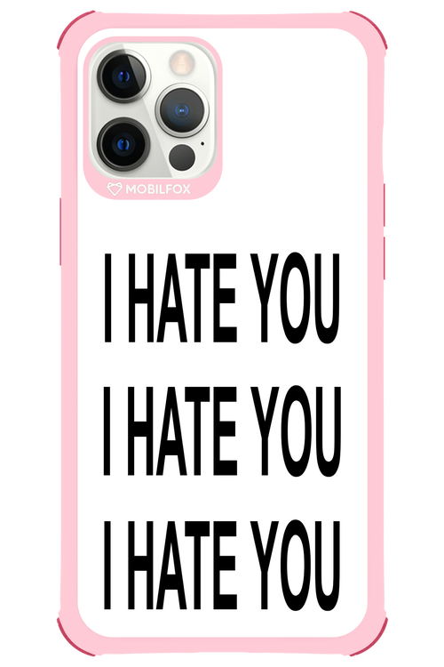 I HATE YOU 2.0 - Apple iPhone 12 Pro Max