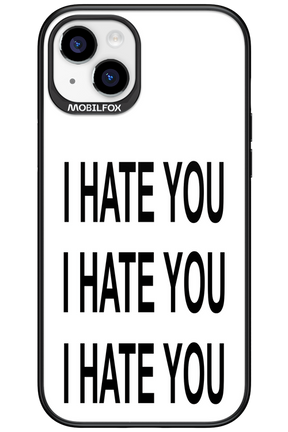 I HATE YOU 2.0 - Apple iPhone 15 Plus