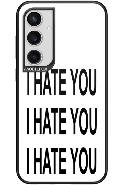 I HATE YOU - Samsung Galaxy S24+