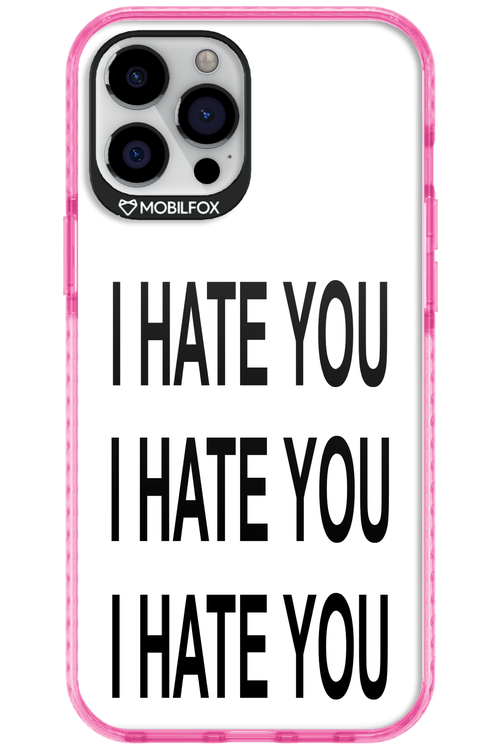 I HATE YOU 2.0 - Apple iPhone 12 Pro Max