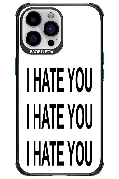 I HATE YOU 2.0 - Apple iPhone 13 Pro Max