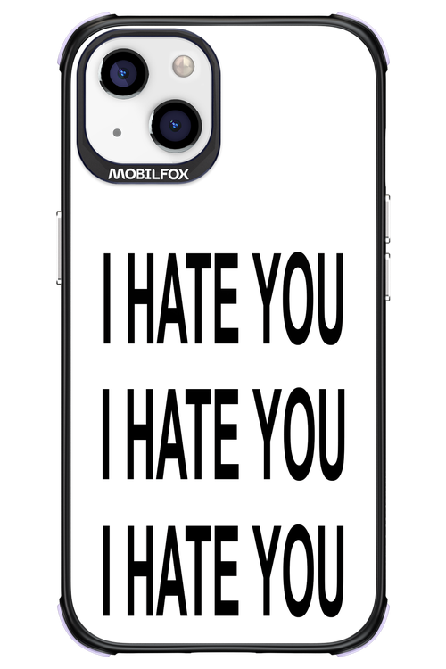 I HATE YOU 2.0 - Apple iPhone 13