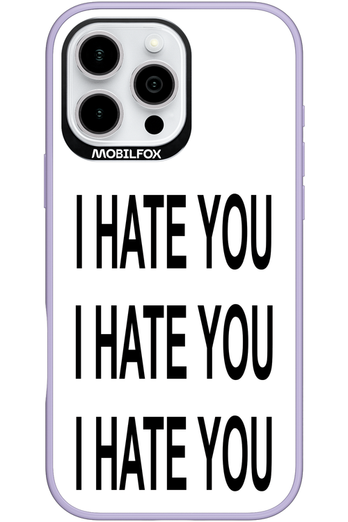 I HATE YOU 2.0 - Apple iPhone 16 Pro Max