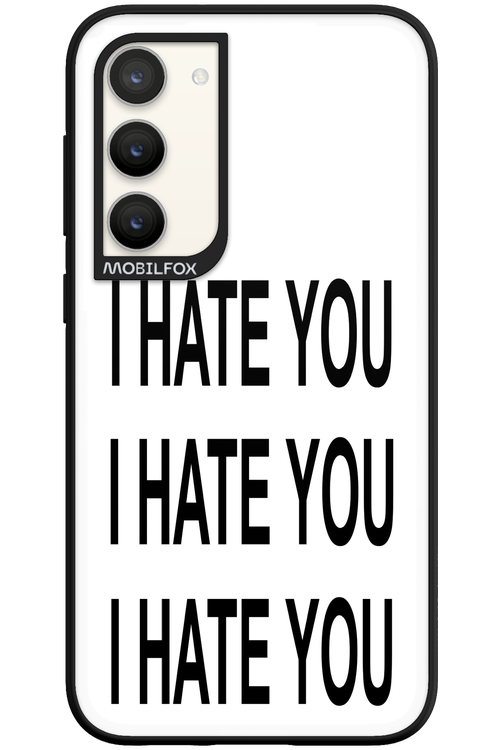 I HATE YOU 2.0 - Samsung Galaxy S23 Plus