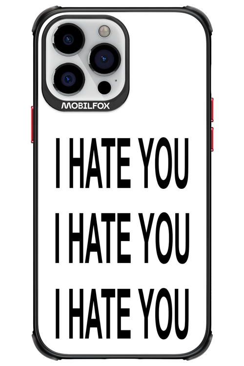 I HATE YOU 2.0 - Apple iPhone 13 Pro Max