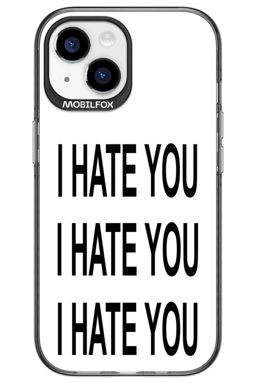 I HATE YOU 2.0 - Apple iPhone 15