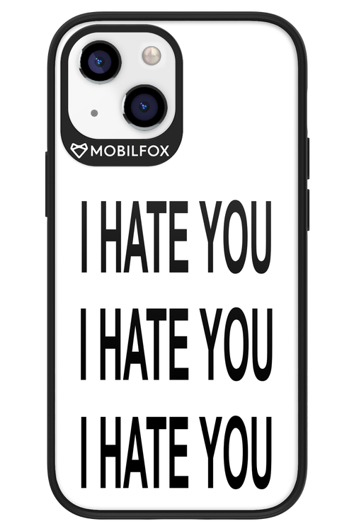 I HATE YOU 2.0 - Apple iPhone 13 Mini