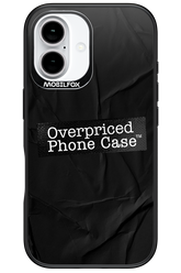 Overpriced Phone Case 2.0 - Apple iPhone 16