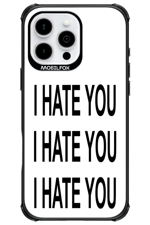 I HATE YOU 2.0 - Apple iPhone 16 Pro Max