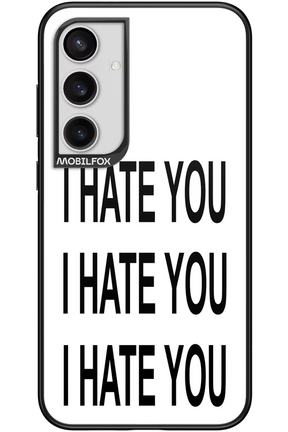 I HATE YOU 2.0 - Samsung Galaxy S24+