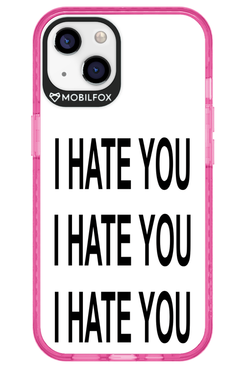 I HATE YOU 2.0 - Apple iPhone 13