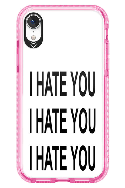 I HATE YOU 2.0 - Apple iPhone XR