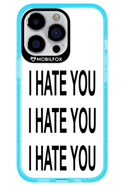 I HATE YOU 2.0 - Apple iPhone 13 Pro