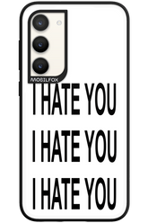 I HATE YOU 2.0 - Samsung Galaxy S23 Plus