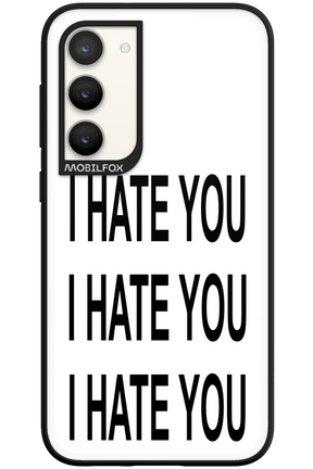 I HATE YOU 2.0 - Samsung Galaxy S23 Plus