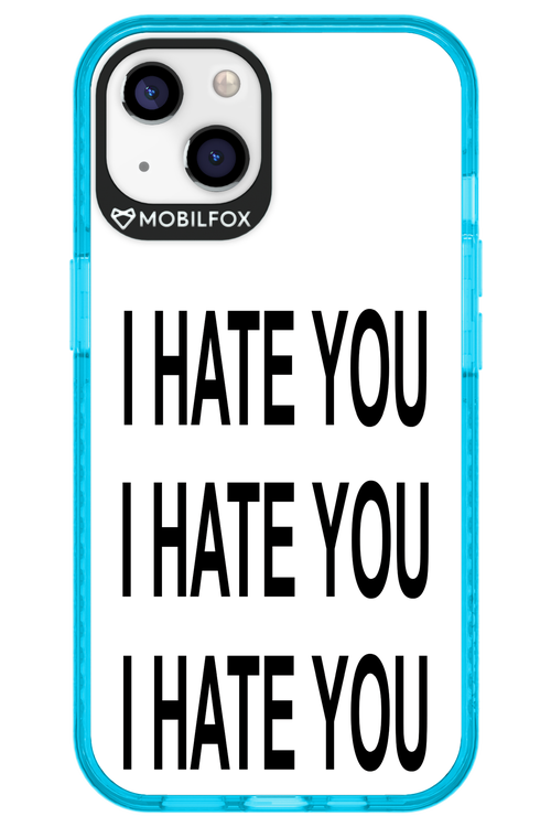 I HATE YOU 2.0 - Apple iPhone 13