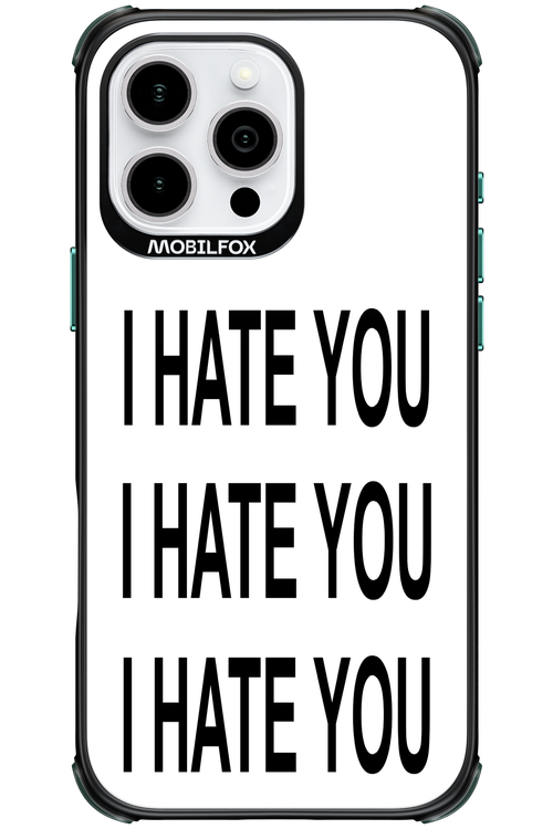 I HATE YOU 2.0 - Apple iPhone 16 Pro Max