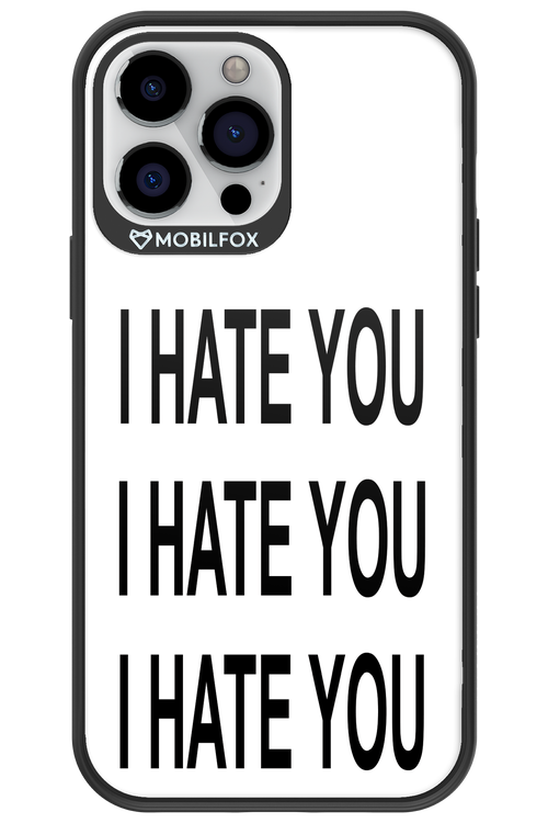 I HATE YOU 2.0 - Apple iPhone 13 Pro Max