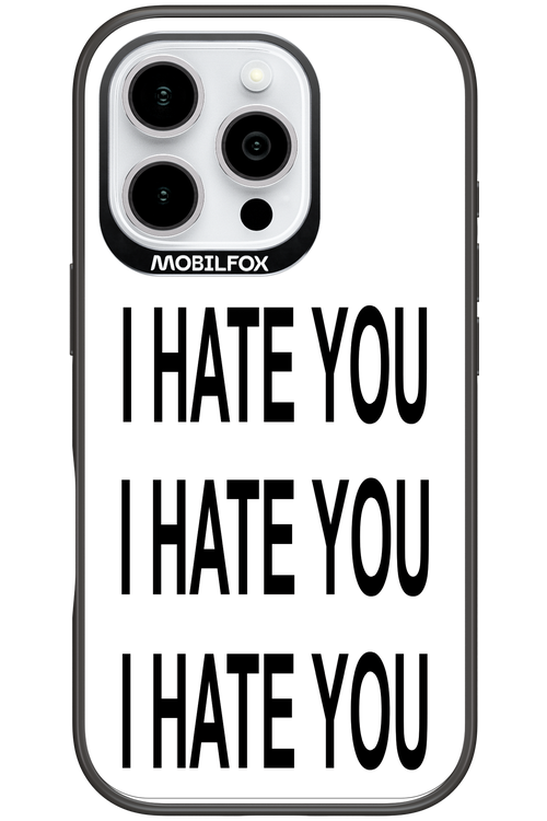 I HATE YOU 2.0 - Apple iPhone 16 Pro