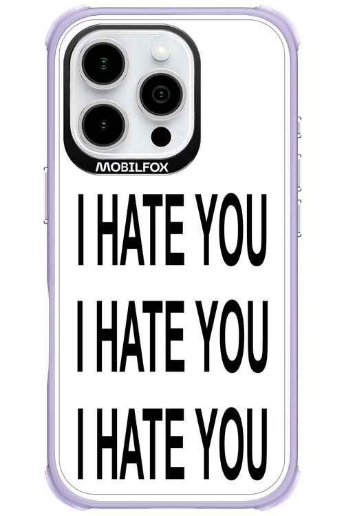 I HATE YOU 2.0 - Apple iPhone 16 Pro