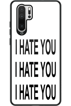 I HATE YOU 2.0 - Huawei P30 Pro