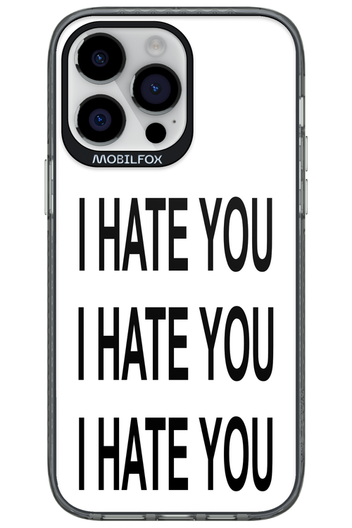 I HATE YOU 2.0 - Apple iPhone 14 Pro Max