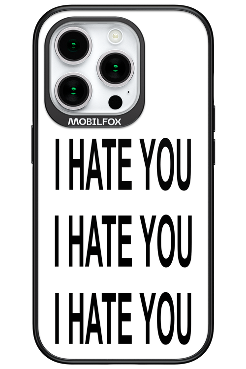 I HATE YOU 2.0 - Apple iPhone 15 Pro