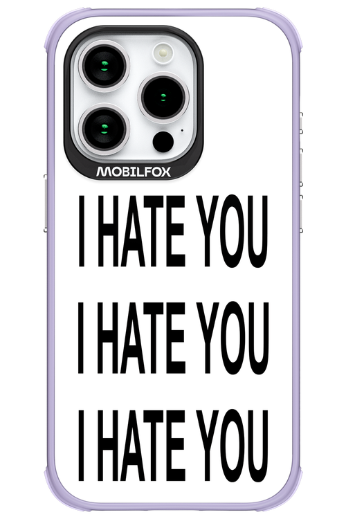 I HATE YOU 2.0 - Apple iPhone 15 Pro