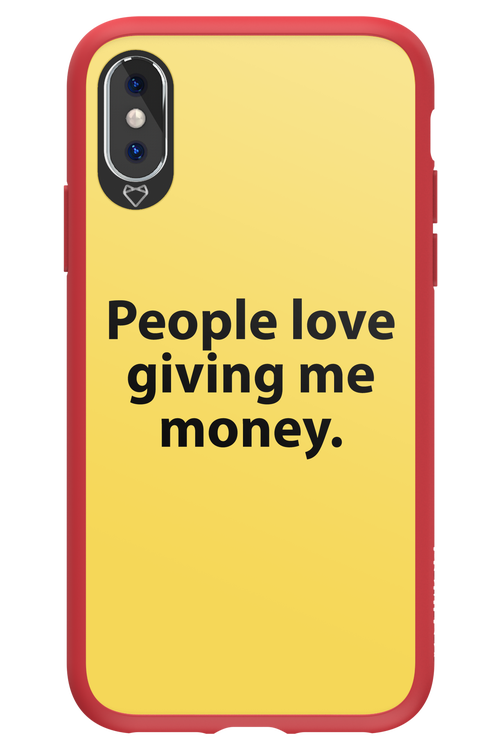 People love giving me money - Apple iPhone XS