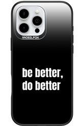 Be Better Black - Apple iPhone 16 Pro Max