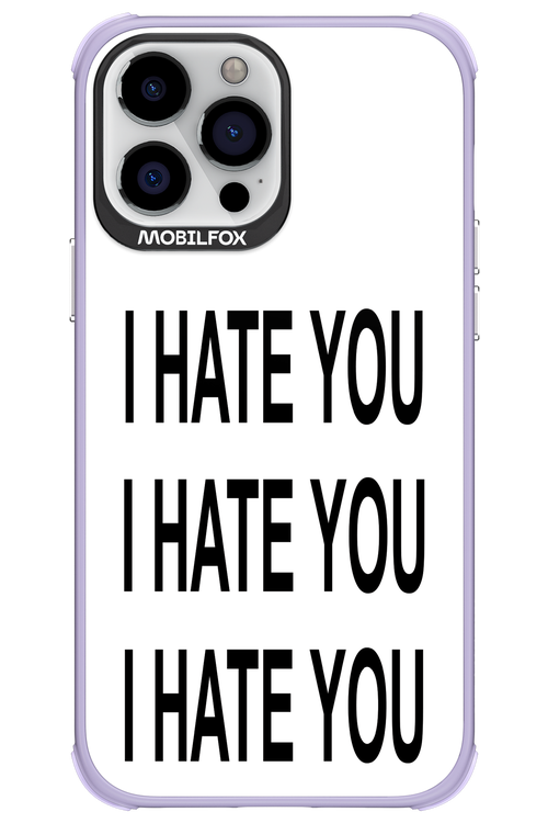 I HATE YOU 2.0 - Apple iPhone 13 Pro Max
